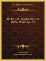 The Lives of Church Leaders or Heroes of the Cross V2 0766145549 Book Cover