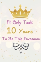It Only Took 10  Years To Be This Awesome Girl ??: Journal For 10 Year Old Girls Notebook - Paperback B084QLMW1L Book Cover