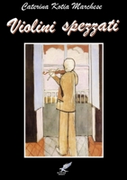 Violini spezzati 0244698759 Book Cover