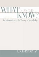 What Can We Know?: An Introduction to the Theory of Knowledge 0534524176 Book Cover