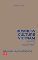 Business Culture Vietnam - Leadership and Collaboration: German and European Perspective 3734700426 Book Cover