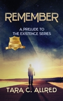 Remember: A Prelude Novella to the Existence Series 098642157X Book Cover