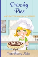 DRIVE BY PIES: Mad Batter Mysteries Series (MAD BATTER BAKERY MYSTERIES) B0F4DLZDXJ Book Cover