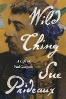 Wild Thing: A Life of Paul Gauguin 1324020423 Book Cover