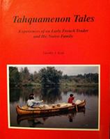 Tahquamenon Tales: Experiences of an Early French Trader and His Native Family 0965723011 Book Cover