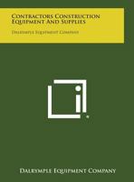 Contractors Construction Equipment and Supplies: Dalrymple Equipment Company 1258668777 Book Cover