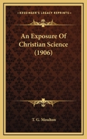 An Exposure of Christian Science 1104016494 Book Cover