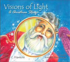 Visions of Light: A Chrismas Story 0692025561 Book Cover