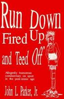 Run Down Fired Up and Teed Off: Allegedly Humorous Commentary on Sport in the Post-Ironic Age 0915297116 Book Cover
