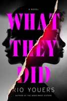 What They Did: A Novel 0063311852 Book Cover