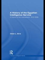 The Egyptian Intelligence Service: A History of the Mukhabarat, 1910-2009 0415681758 Book Cover