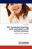 ESL Vocabulary Learning with Animated Vs.Still Cartoon Pictures 3846509973 Book Cover