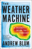 The Weather Machine: A Journey Inside the Forecast 0062368613 Book Cover