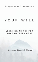 Your Will: Learning To Ask For What Matters Most B0GQLKDP53 Book Cover