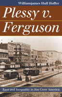 Plessy v. Ferguson: Race and Inequality in Jim Crow America 0700618473 Book Cover