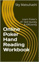 Online Poker Hand Reading Workbook: Learn Poker's #1 Skill Quickly & Efficiently 1946965146 Book Cover