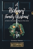 A Holmes Family Christmas: A Retro Christmas Play in Two Acts B09CRTST64 Book Cover