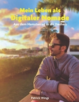 Mein Leben als digitaler Nomade: Aus dem Hamsterrad in die Freiheit (German Edition) B0CS3P95ZC Book Cover