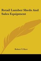 Retail Lumber Sheds and Sales Equipment 0548480621 Book Cover