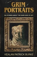 GRIM PORTRAITS: Six Stories About the Dark Side of Art B0CJ461KGT Book Cover