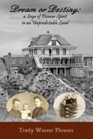 Dream or Destiny: A Saga of Pioneer Spirit in an Unpredictable Land 0990300404 Book Cover