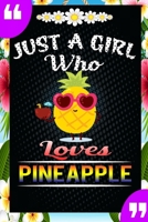 Just A Girl Who Loves Pineapple: A Great Gift Lined Journal Notebook For Pineapple Lovers.Best Idea For Thanksgiving/Christmas/Birthday Gifts 1676148825 Book Cover
