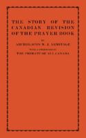 The Story of the Canadian Revision of the Prayer Book 1145851282 Book Cover