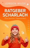 Ratgeber Scharlach: Die besten Hausmittel B08RFVDZPP Book Cover