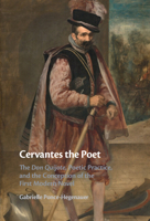 Cervantes the Poet: The Don Quijote, Poetic Practice, and the Conception of the First Modern Novel 131651739X Book Cover