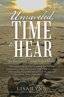 Unraveled, Time to Hear: An Investment Toward Your Eternity 1973642166 Book Cover