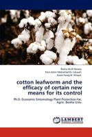 cotton leafworm and the efficacy of certain new means for its control: Ph.D. Economic Entomology Plant Protection Fac. Agric. Benha Univ. 3848404842 Book Cover