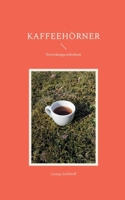 Kaffeehörner: Zwischengeschichten (German Edition) 3769349946 Book Cover