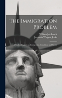The Immigration Problem: A Study of American Immigration Conditions and Needs 1016220162 Book Cover