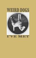 Weird Dogs I've Met 1095667866 Book Cover