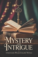 Mystery and Intrigue: Unraveling Wilkie Collins' Novels B0G5K6PBGG Book Cover
