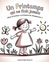 Un Printemps qui ne finit jamais: Mais le bonheur a-t-il besoin de changement ? (French Edition) B0F9NZF1GF Book Cover