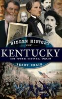 Hidden History of Kentucky in the Civil War 1596298537 Book Cover