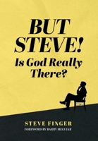But Steve! Is God Really There? 1957101164 Book Cover