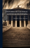 Historia de las ideas estÃ(c)ticas en España (Spanish Edition) B0FHBKNYJB Book Cover