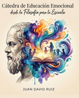 Cátedra de Educación Emocional desde la Filosofía para la Escuela (Spanish Edition) B0GRGKZ5QS Book Cover