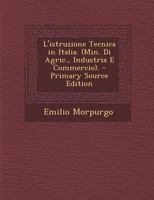L'istruzione Tecnica in Italia. (Min. Di Agric., Industria E Commercio). 1022869809 Book Cover