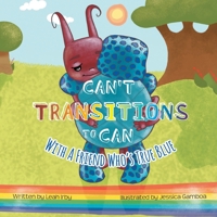 Can't Transitions To Can: With A Friend Who's True Blue null Book Cover