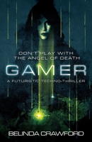 Gamer: A futuristic techno-thriller 0645931888 Book Cover