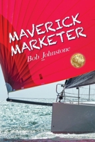 Maverick Marketer: Time to Get Creative B0BZBG5XTY Book Cover