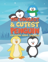 The Coolest & Cutest Penguin Coloring Book For Kids: 25 Fun Designs For Boys And Girls - Perfect For Young Children Preschool Elementary Toddlers 1677667885 Book Cover