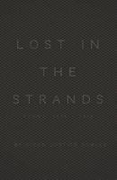 Lost in the Strands: Poems: 1727420586 Book Cover