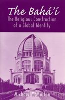 The Baha'i: The Religious Construction of a Global Identity 0813528364 Book Cover