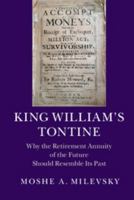 King William's Tontine: Why the Retirement Annuity of the Future Should Resemble Its Past 1107076129 Book Cover