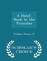 A Hand-book to the Primates 1409703894 Book Cover