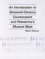 An Introduction to Sixteenth Century Counterpoint and Palestrina's Musical Style 1880157071 Book Cover